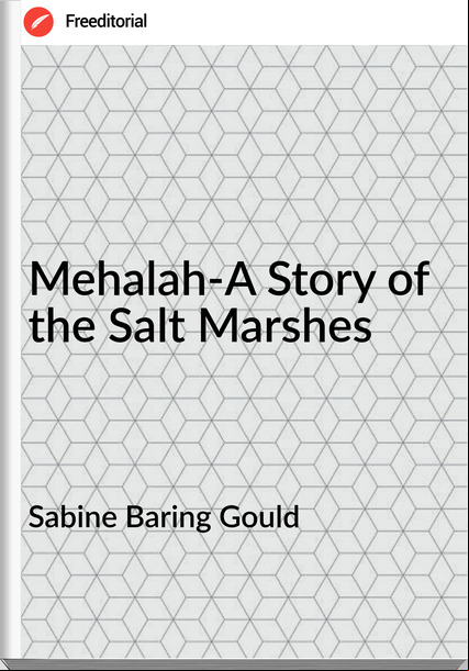 Sabine Baring Gould Mehalah-A Story of the Salt Marshes