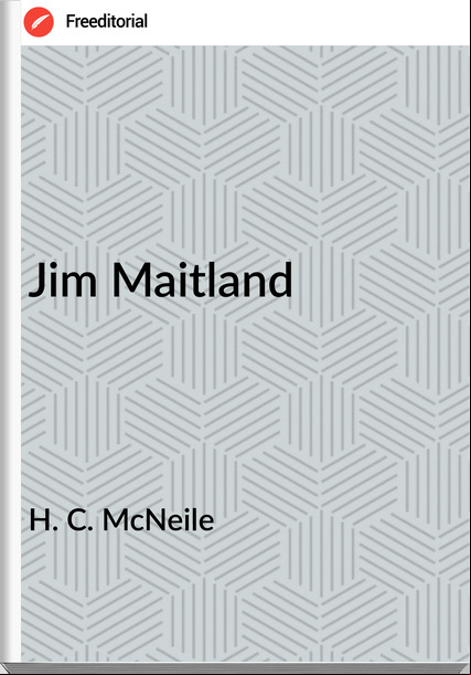H. C. McNeile - Jim Maitland