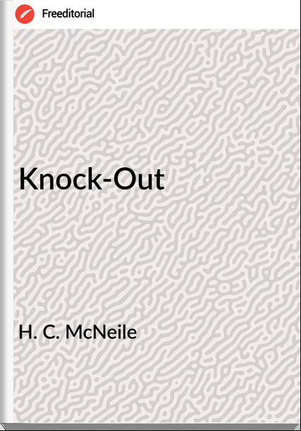 H. C. McNeile - Knock-Out