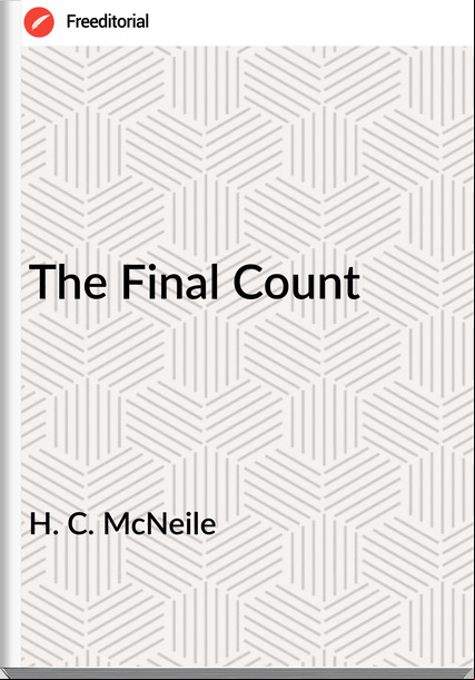 H. C. McNeile - The Final Count