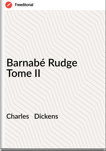 Charles   Dickens - Barnabé Rudge Tome II