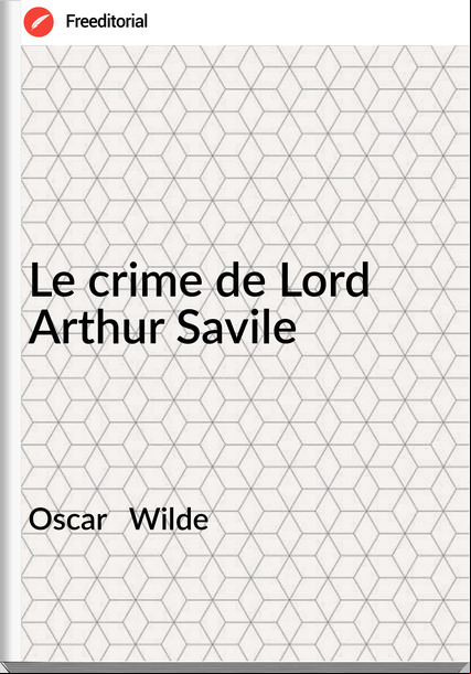 Oscar   Wilde - Le crime de Lord Arthur Savile