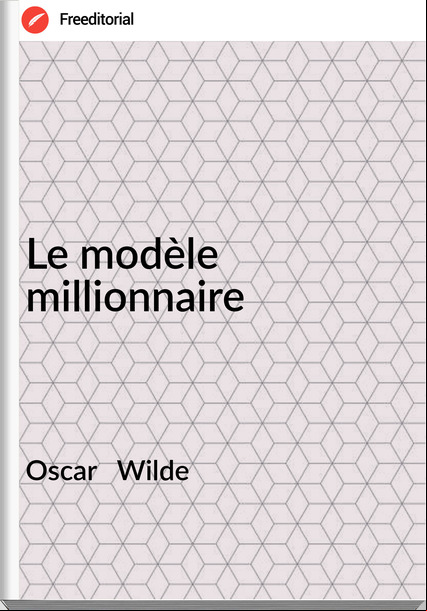 Oscar   Wilde - Le modèle millionnaire