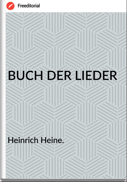 Heinrich Heine. - BUCH DER LIEDER