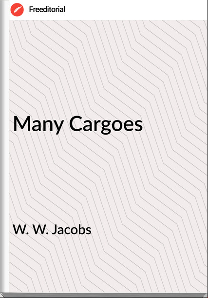 W. W. Jacobs - Many Cargoes