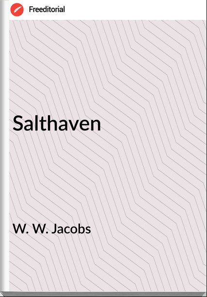 W. W. Jacobs - Salthaven
