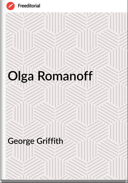 George Griffith - Olga Romanoff