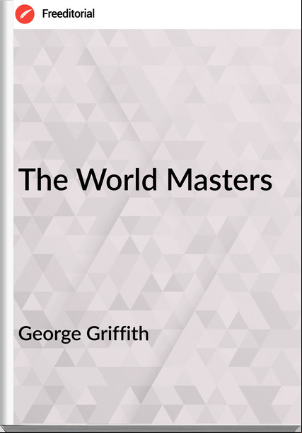 George Griffith - The World Masters