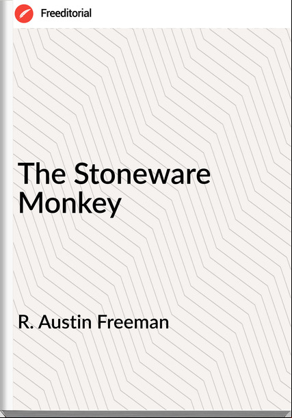 R. Austin Freeman The Stoneware Monkey