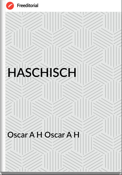 Oscar A H Oscar A H - HASCHISCH