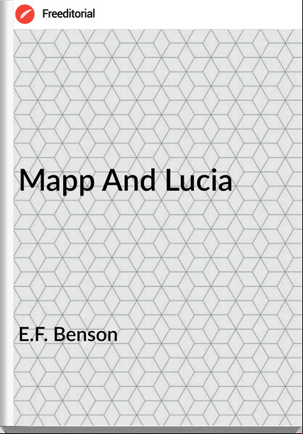 E.F. Benson - Mapp And Lucia