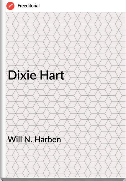 Will N. Harben Dixie Hart