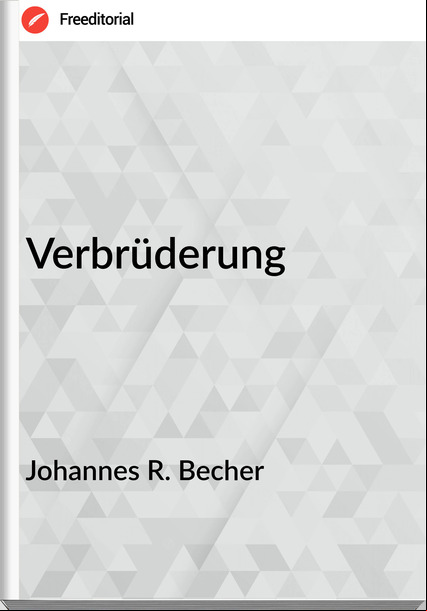 Johannes R. Becher - Verbrüderung