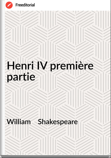 William    Shakespeare - Henri IV première partie