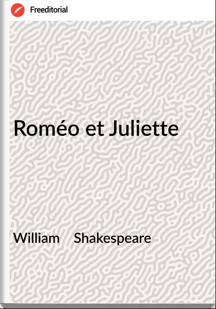 William    Shakespeare Roméo et Juliette