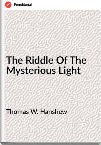 Thomas W. Hanshew - The Riddle Of The Mysterious Light