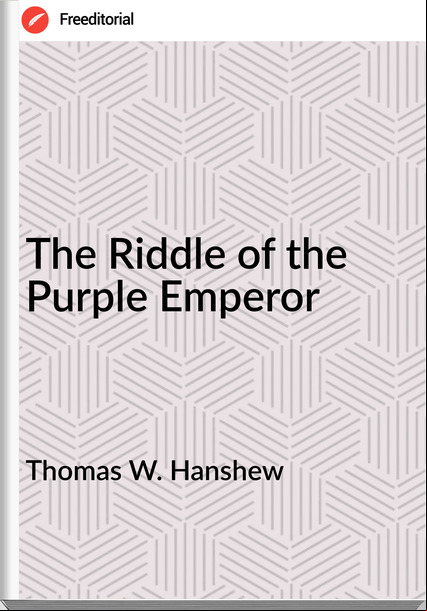 Thomas W. Hanshew - The Riddle of the Purple Emperor