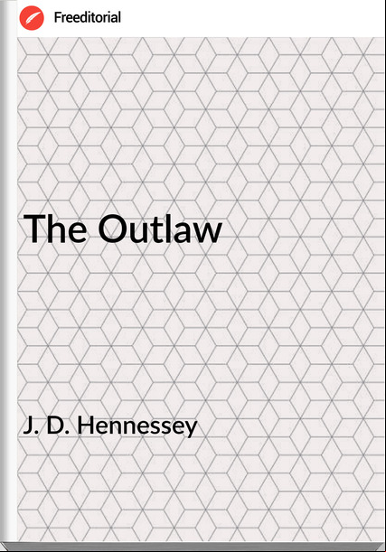 J. D. Hennessey - The Outlaw