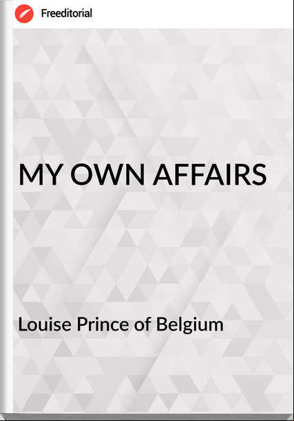 Louise Prince of Belgium - MY OWN AFFAIRS