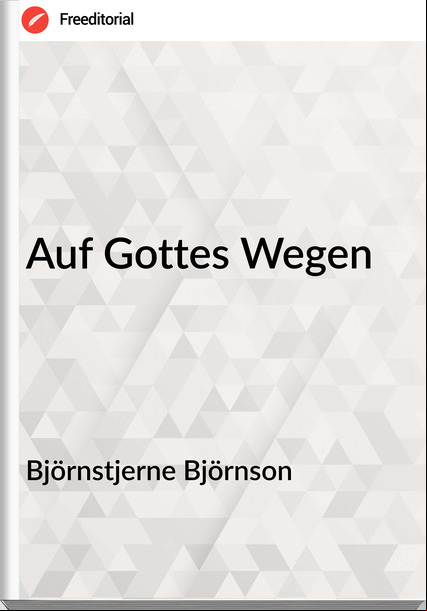 Björnstjerne Björnson - Auf Gottes Wegen