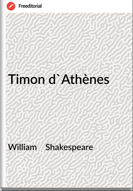 William    Shakespeare Timon d'Athènes