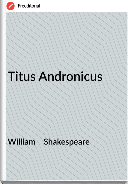 William    Shakespeare Titus Andronicus