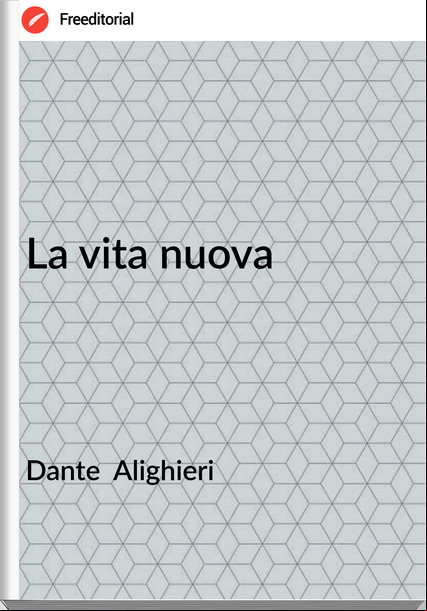 Dante Alighieri La vita nuova