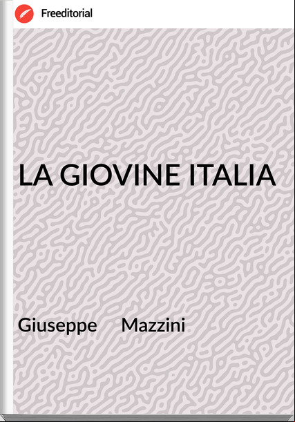 Giuseppe     Mazzini - LA GIOVINE ITALIA