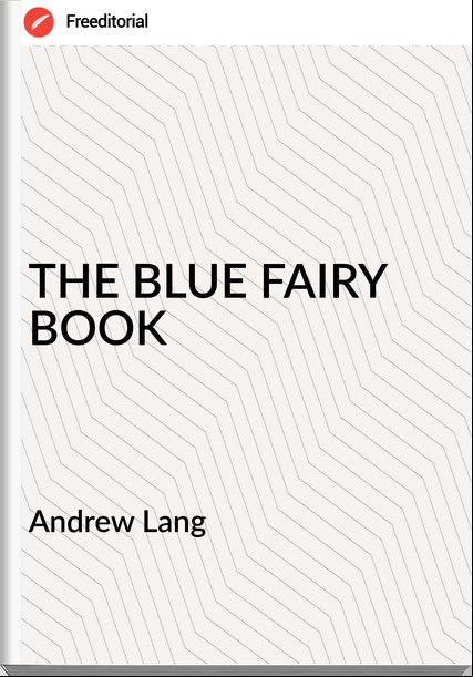 Andrew Lang - THE BLUE FAIRY BOOK