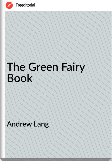 Andrew Lang - The Green Fairy Book