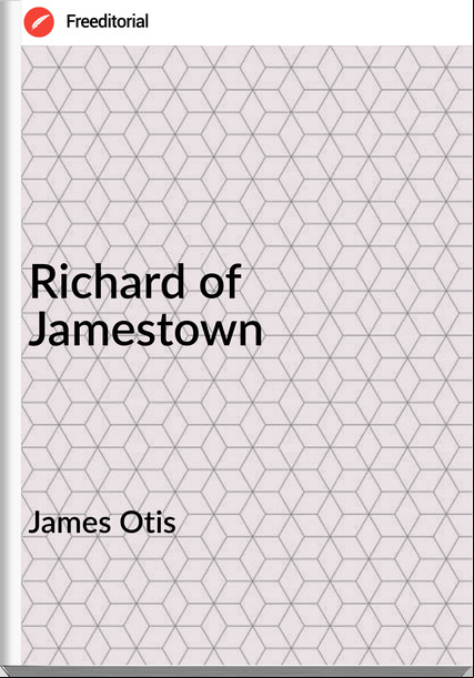 James Otis  - Richard of Jamestown