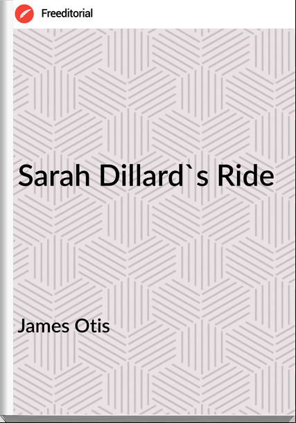 James Otis  Sarah Dillard's Ride