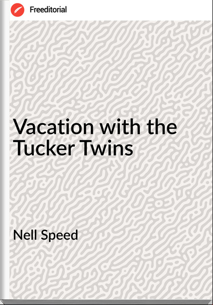 Nell Speed - Vacation with the Tucker Twins