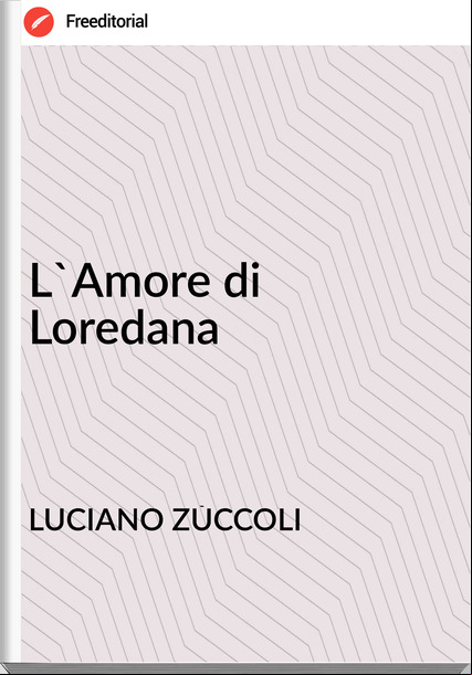 LUCIANO ZÙCCOLI - L'Amore di Loredana