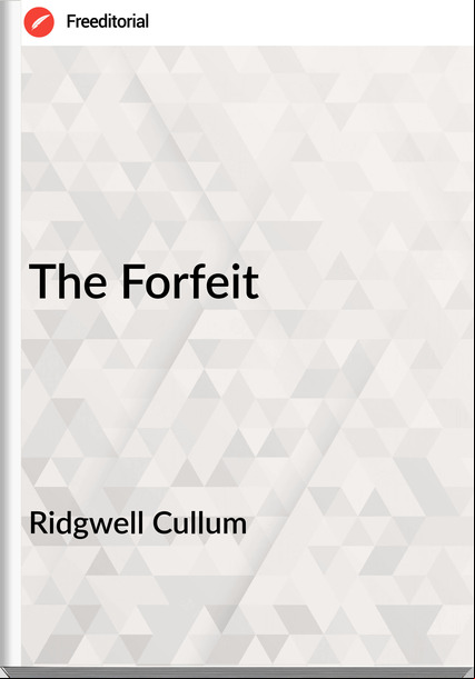 Ridgwell Cullum - The Forfeit