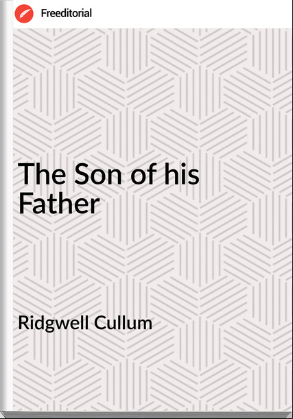 Ridgwell Cullum - The Son of his Father