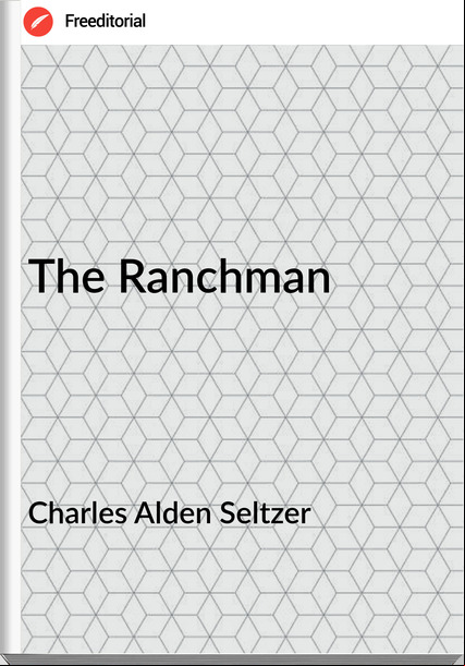Charles Alden Seltzer - The Ranchman