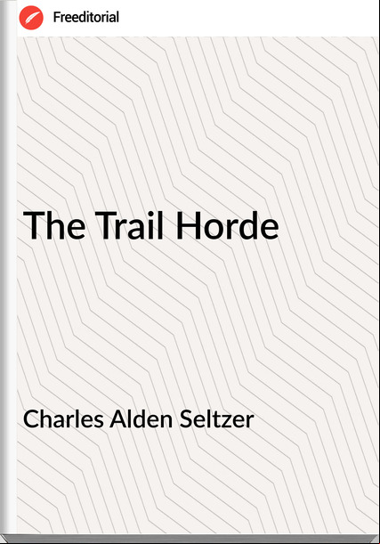 Charles Alden Seltzer The Trail Horde