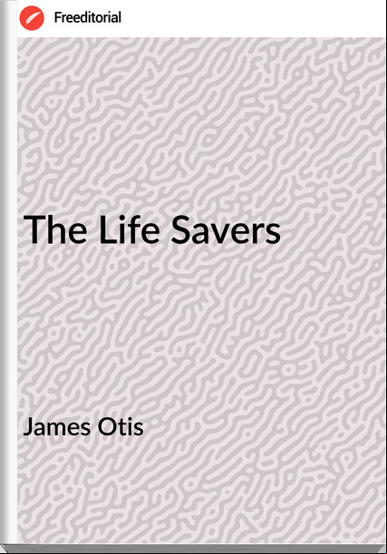 James Otis  The Life Savers