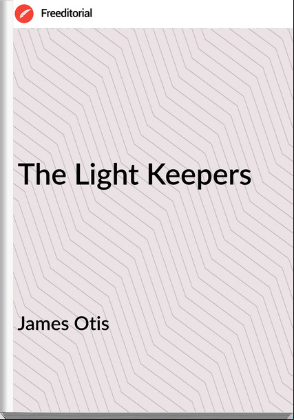 James Otis  The Light Keepers
