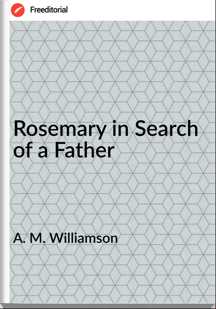 A. M. Williamson - Rosemary in Search of a Father