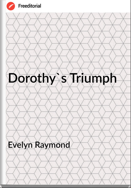 Evelyn Raymond Dorothy's Triumph