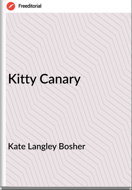 Kate Langley Bosher Kitty Canary