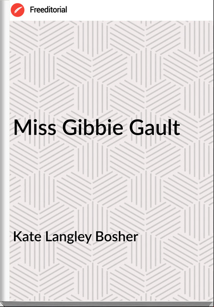 Kate Langley Bosher Miss Gibbie Gault