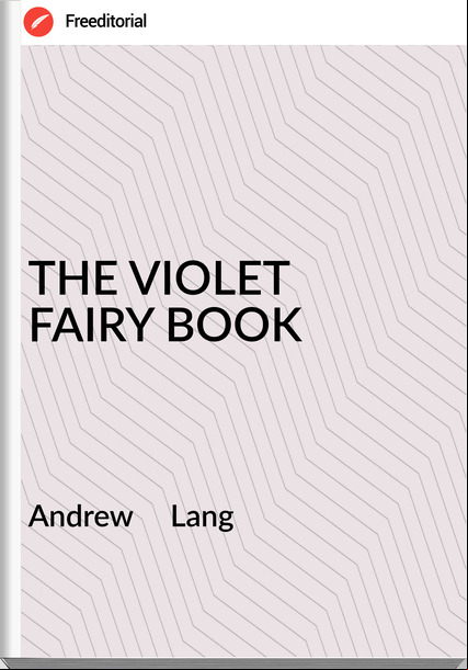 Andrew Lang THE VIOLET FAIRY BOOK