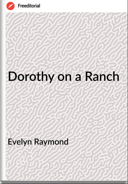 Evelyn Raymond - Dorothy on a Ranch