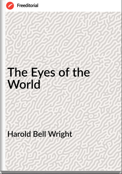 Harold Bell Wright The Eyes of the World