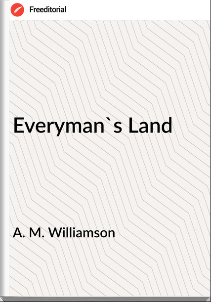 A. M. Williamson - Everyman's Land