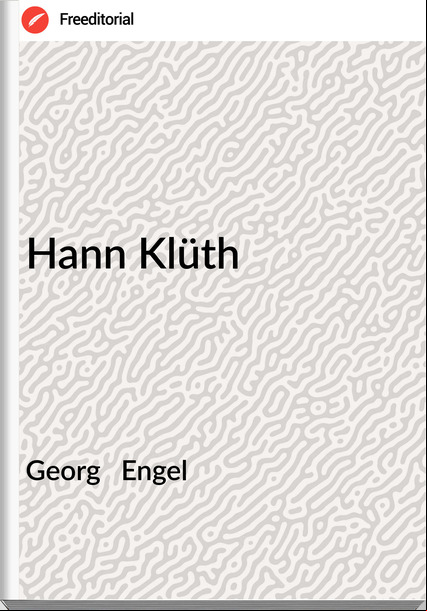 Georg   Engel - Hann Klüth