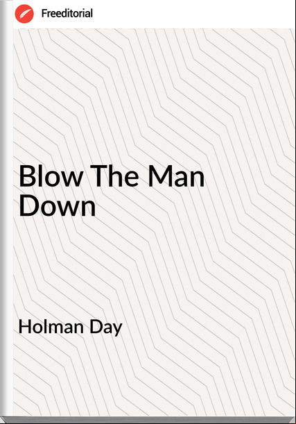 Holman Day - Blow The Man Down